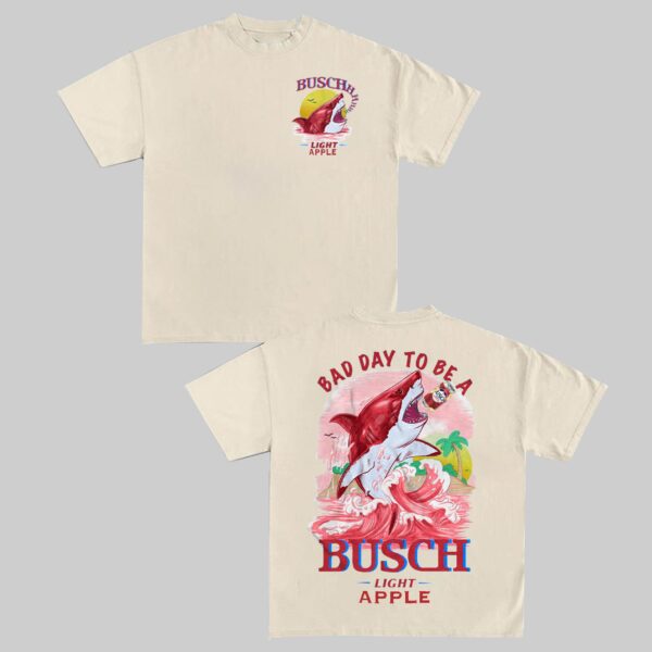 Bad Day to Be a Busch Light Apple T-Shirt - Image 3