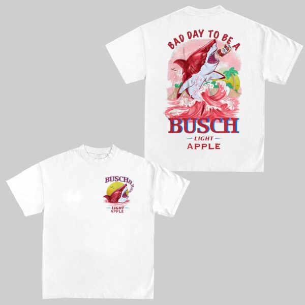 Bad Day to Be a Busch Light Apple T-Shirt - Image 2