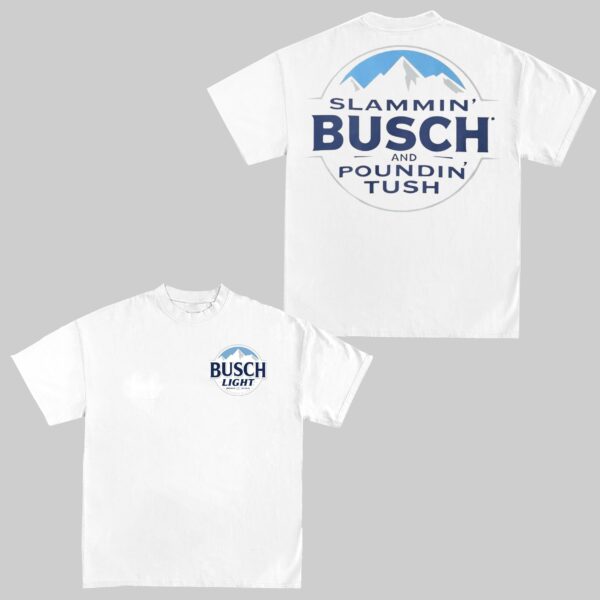Slammin' Busch & Poundin' Tush T-Shirt - Image 2
